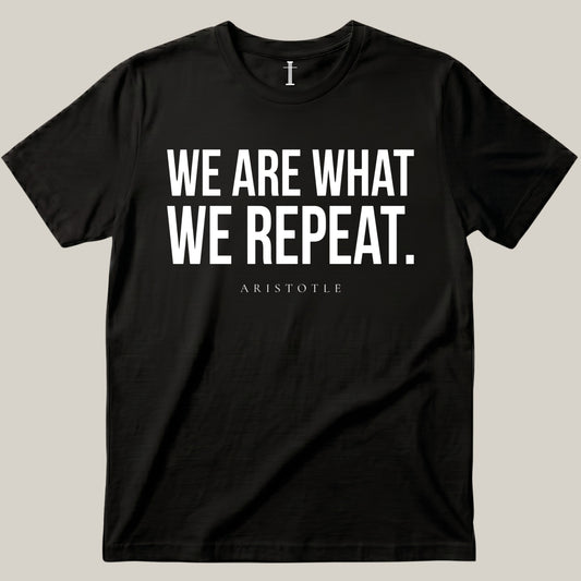We Are What We Repeat.