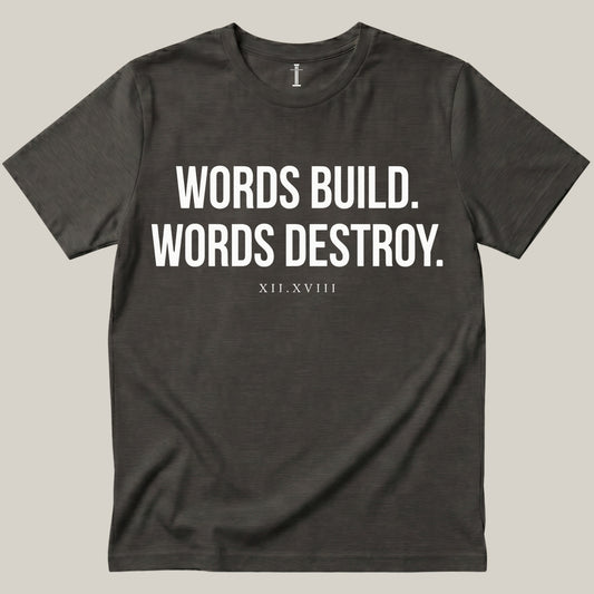 Words Build. Words Destroy.