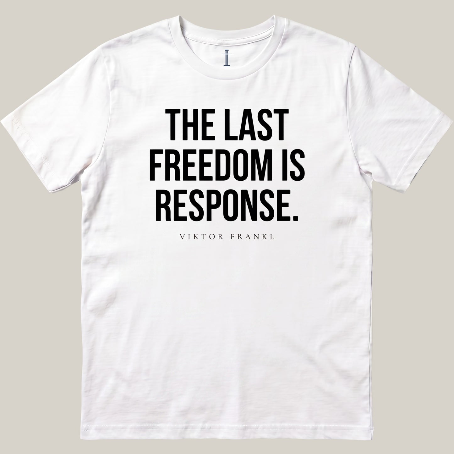 The Last Freedom Is Response.