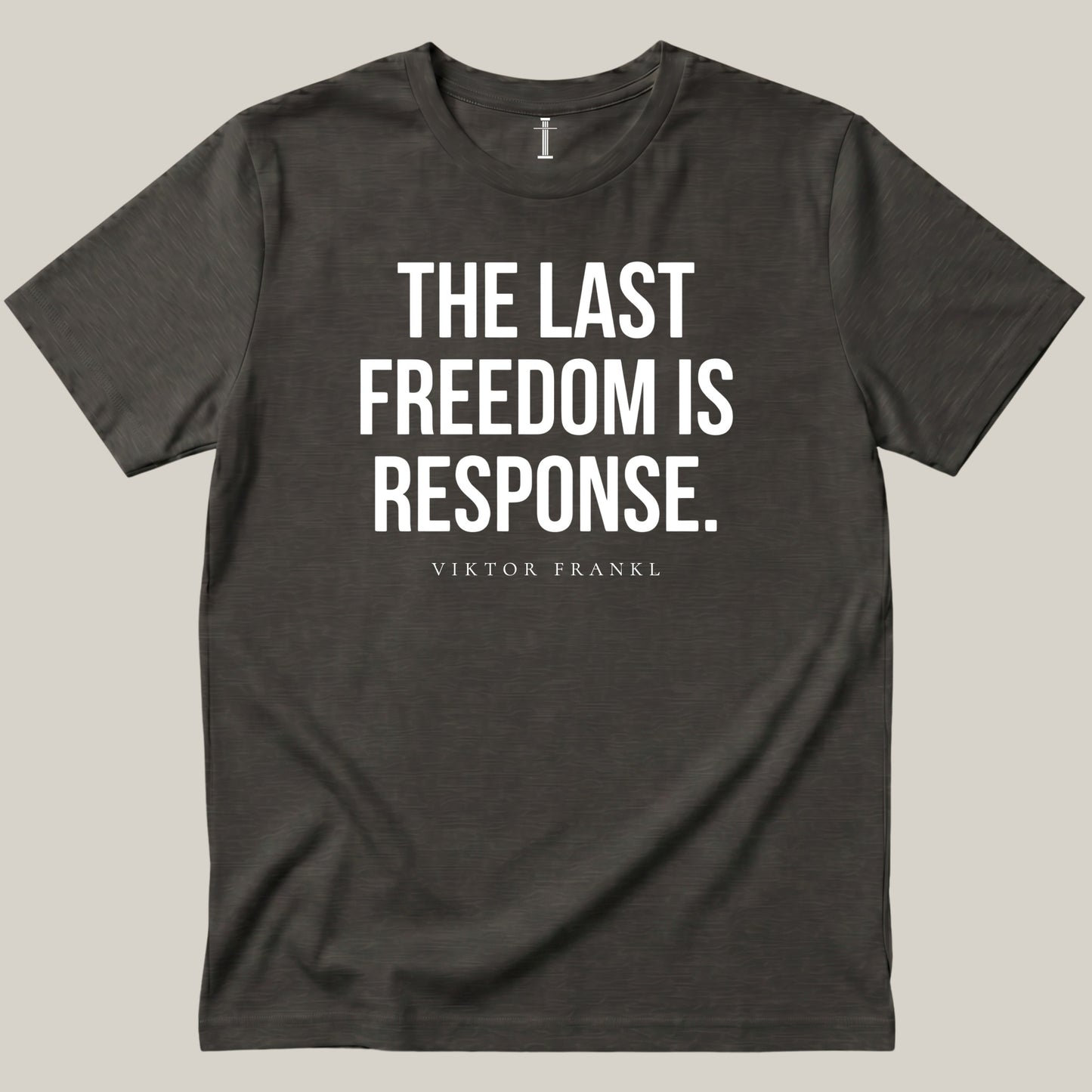 The Last Freedom Is Response.