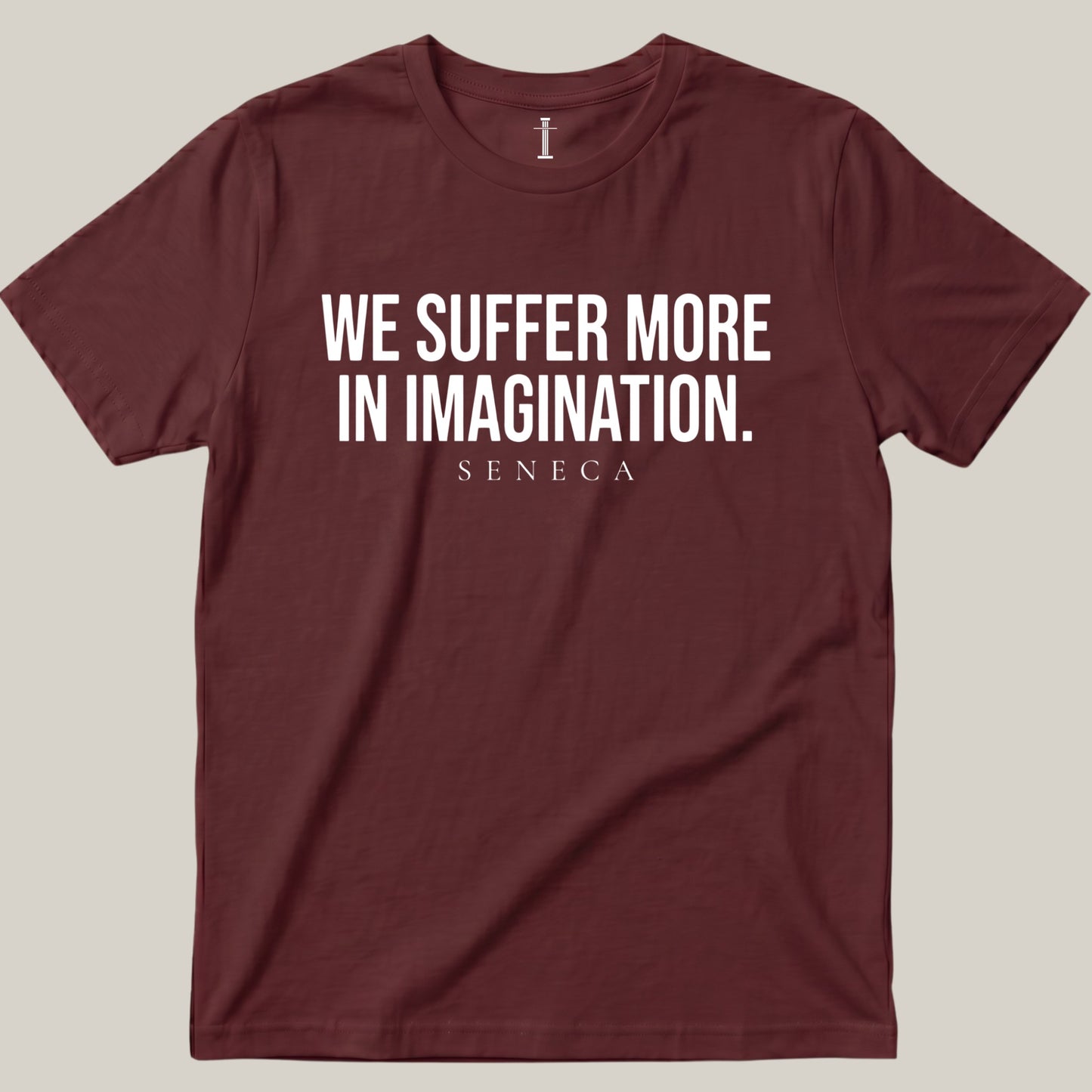 We Suffer More In Imagination.