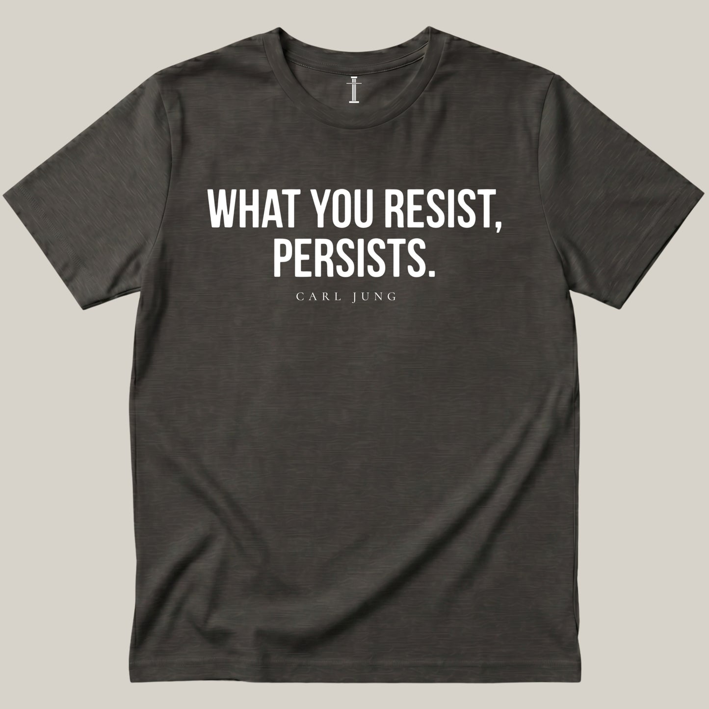 What You Resist, Persists.